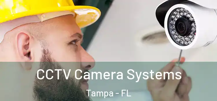 CCTV Camera Systems Tampa - FL