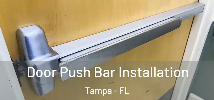 Door Push Bar Installation Tampa - FL