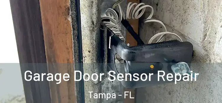 Garage Door Sensor Repair Tampa - FL