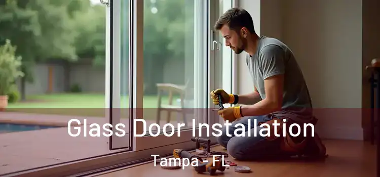 Glass Door Installation Tampa - FL