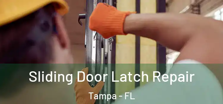 Sliding Door Latch Repair Tampa - FL